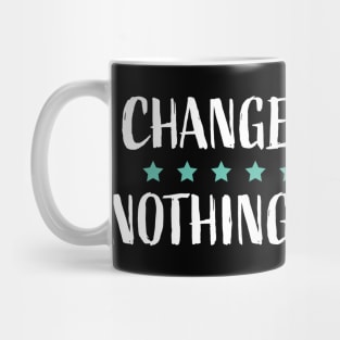 Change Nothing Nothing Changes Teal Stars Mug